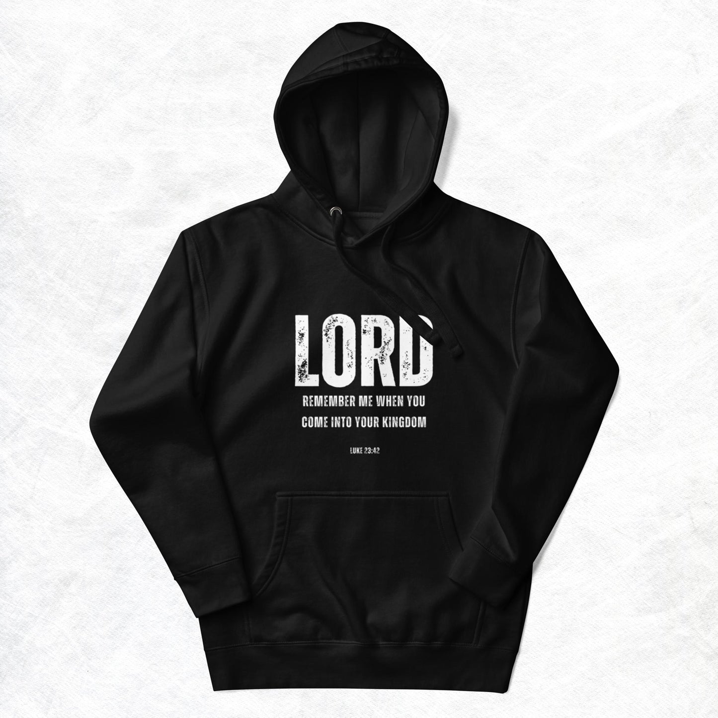 Bodie Unisex Hoodie. "LORD REMEMBER ME WHEN YOU COME INTO YOUR KINGDOM" Choose from 5 colors.