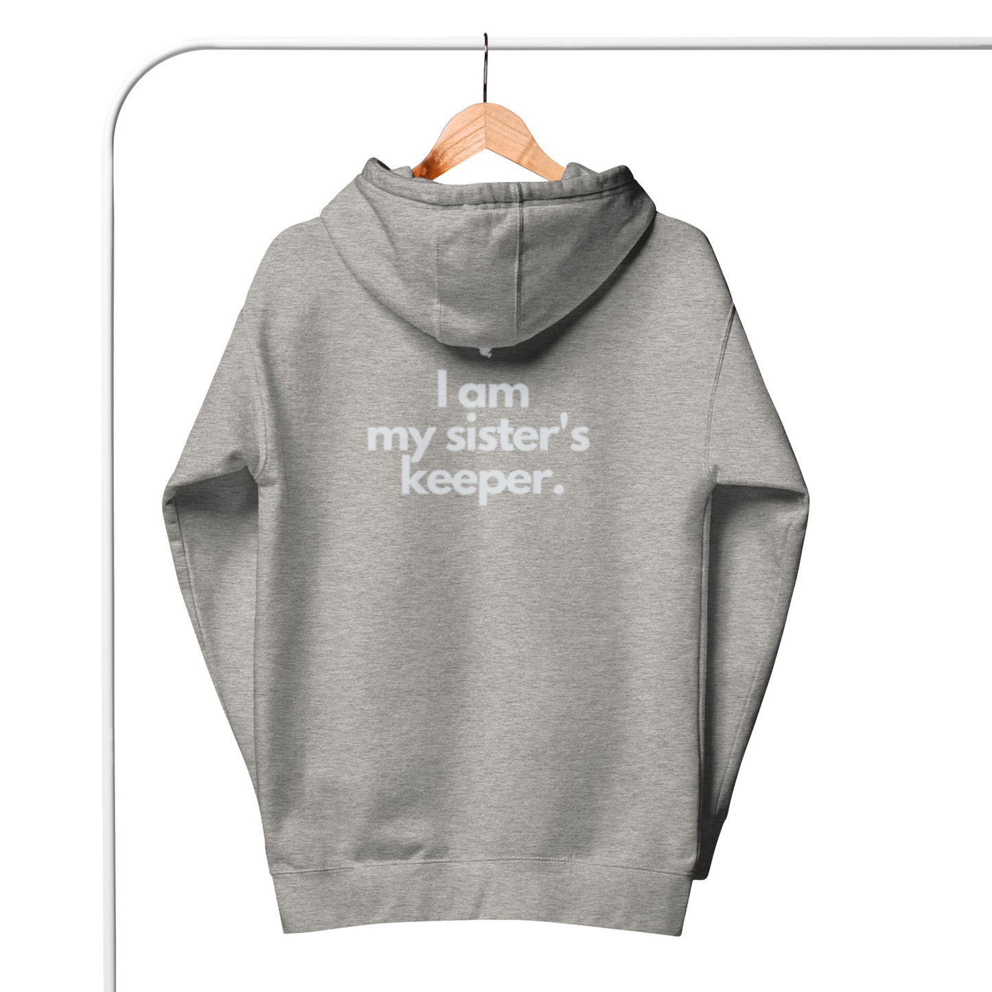 Chloe 1 Hoodie. "I AM MY SISTER'S KEEPER" Choose from 10 colors.