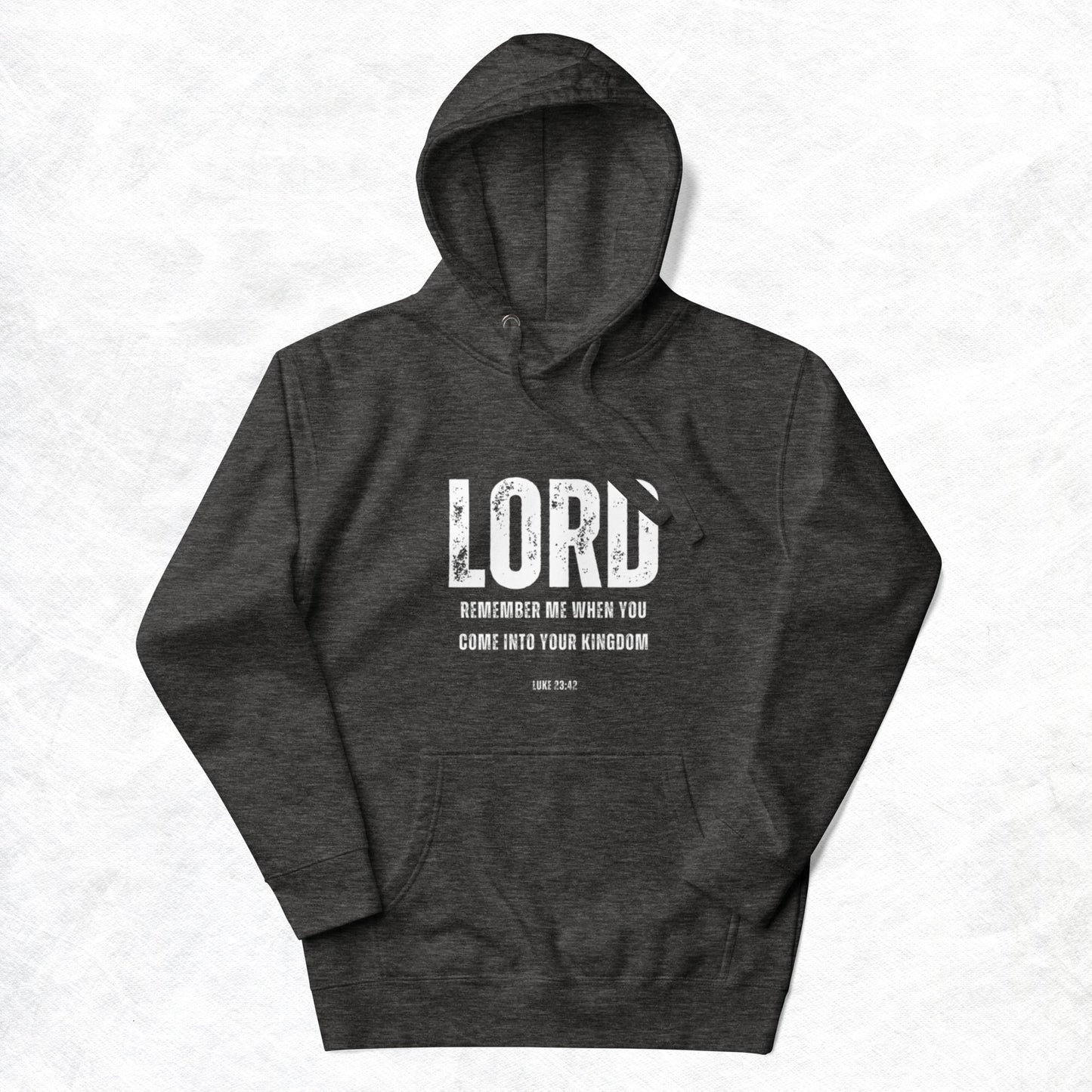 Bodie Unisex Hoodie. "LORD REMEMBER ME WHEN YOU COME INTO YOUR KINGDOM" Choose from 5 colors.