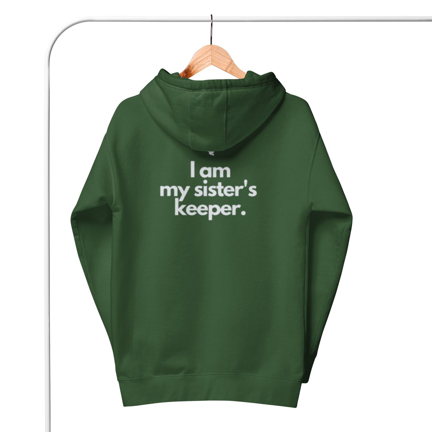Chloe 1 Hoodie. "I AM MY SISTER'S KEEPER" Choose from 10 colors.