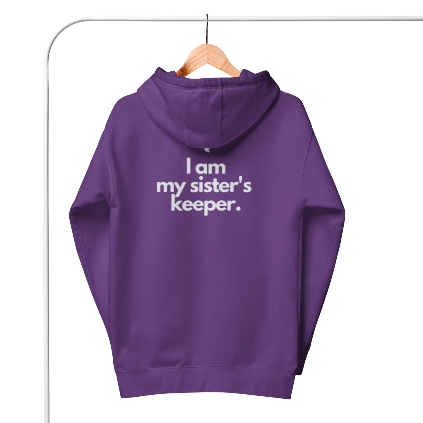 Chloe 1 Hoodie. "I AM MY SISTER'S KEEPER" Choose from 10 colors.
