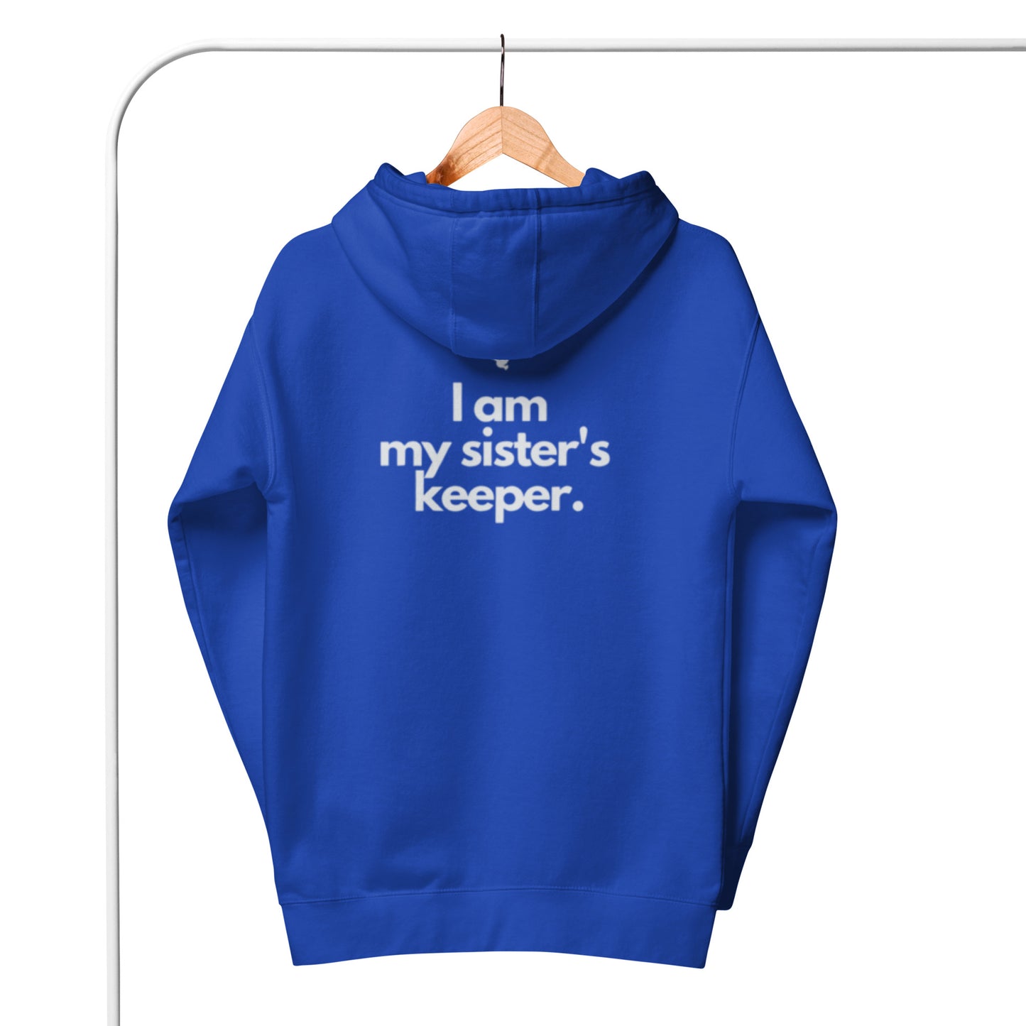 Chloe 1 Hoodie. "I AM MY SISTER'S KEEPER" Choose from 10 colors.