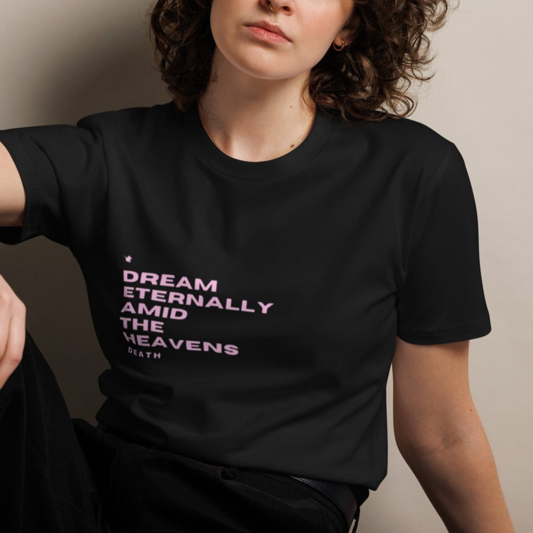 Dream Classic T-shirt. "DREAM ETERNALLY AMID THE HEAVENS" Choose from 4 colors.
