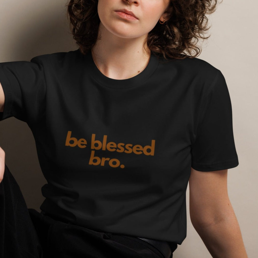 Timi Unisex Classic T-shirt. "BE BLESSED BRO" Choose from 2 colors.