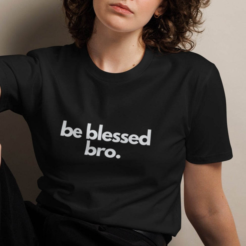 Timi Unisex Classic T-shirt. "BE BLESSED BRO" Choose from 3 colors.