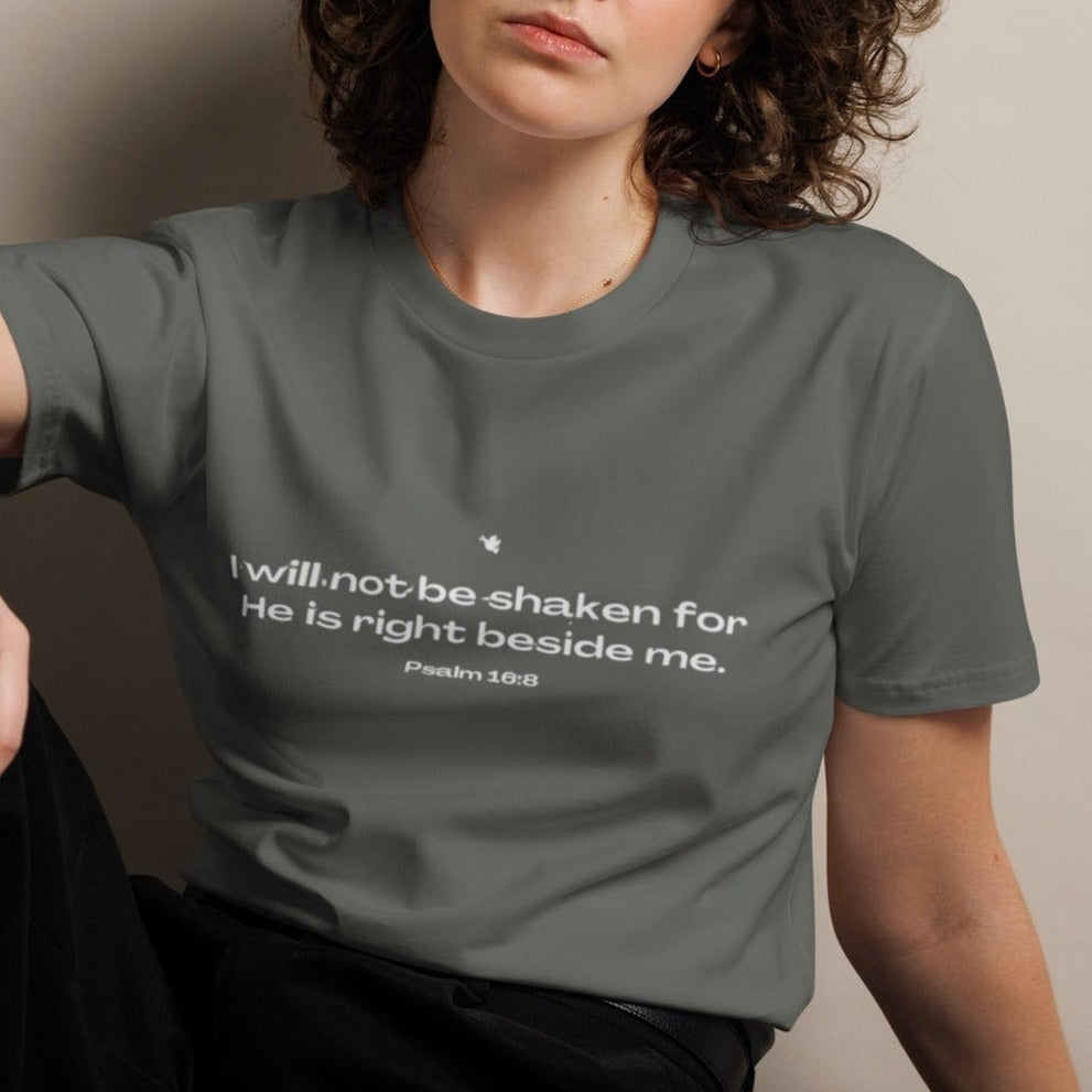 Zyn Classic T-shirt. "I WILL NOT BE SHAKEN FOR HE IS RIGHT BESIDE ME" Choose from 3 colors with white print.