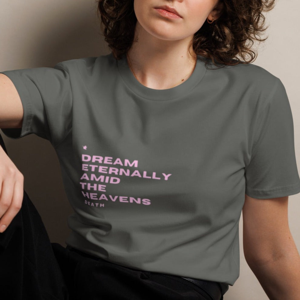 Dream Classic T-shirt. "DREAM ETERNALLY AMID THE HEAVENS" Choose from 4 colors.