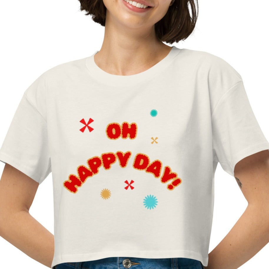 Briar Crop Tee. "OH HAPPY DAY" Choose from 3 colors.