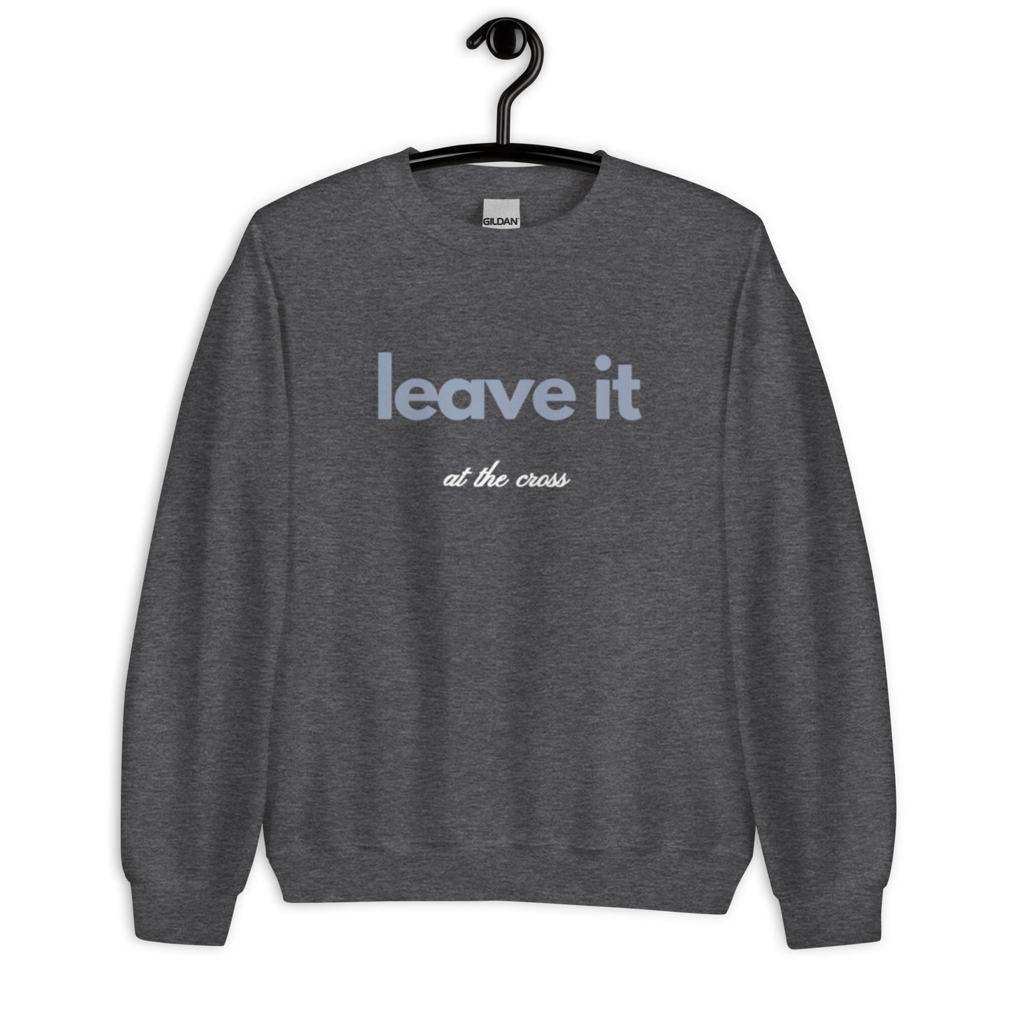 Brit Unisex Crewneck Sweatshirt. "LEAVE IT AT THE CROSS"  Choose from 5 colors.