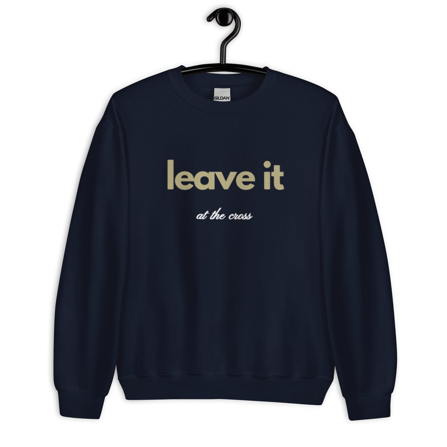 Brit Unisex Crewneck Sweatshirt.  "LEAVE IT AT THE CROSS"  Choose from 5 colors.