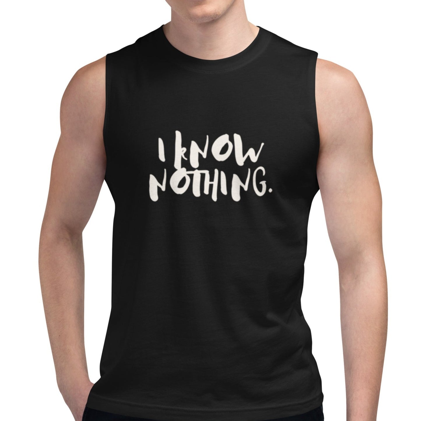 Drai Unisex Muscle Shirt.   "I KNOW NOTHING"