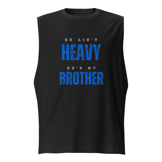 Cruze Muscle Shirt.  "HE AIN'T HEAVY.  HE'S MY BROTHER"