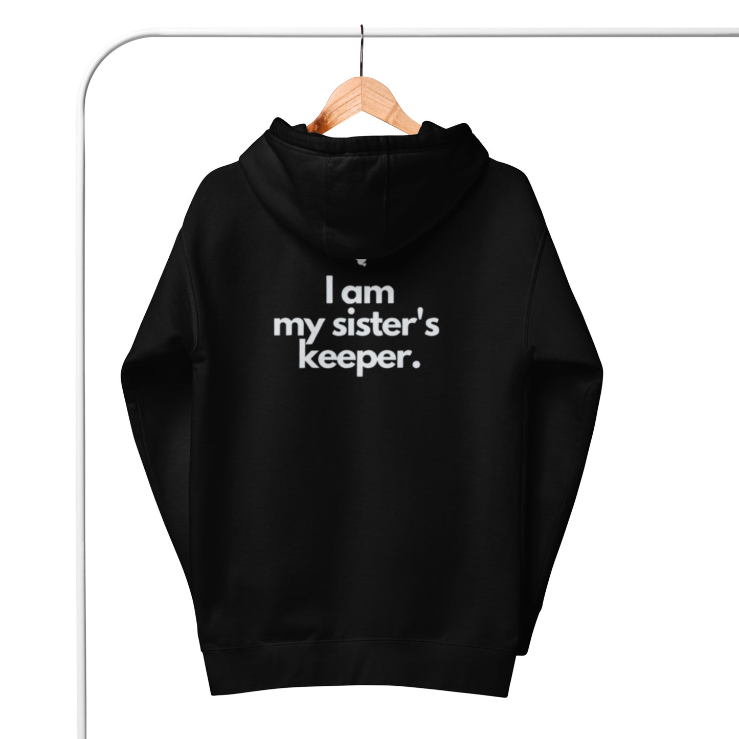 Chloe 1 Hoodie.  "I AM MY SISTER'S KEEPER"  Choose from 10 colors.