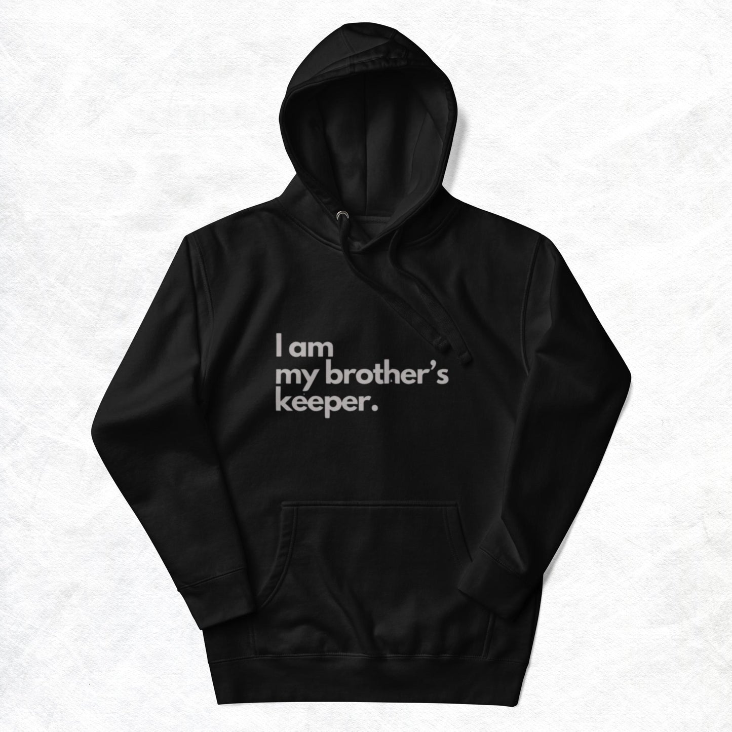 Tret Hoodie.   "I AM MY BROTHER'S KEEPER"    Choose from 4 colors.