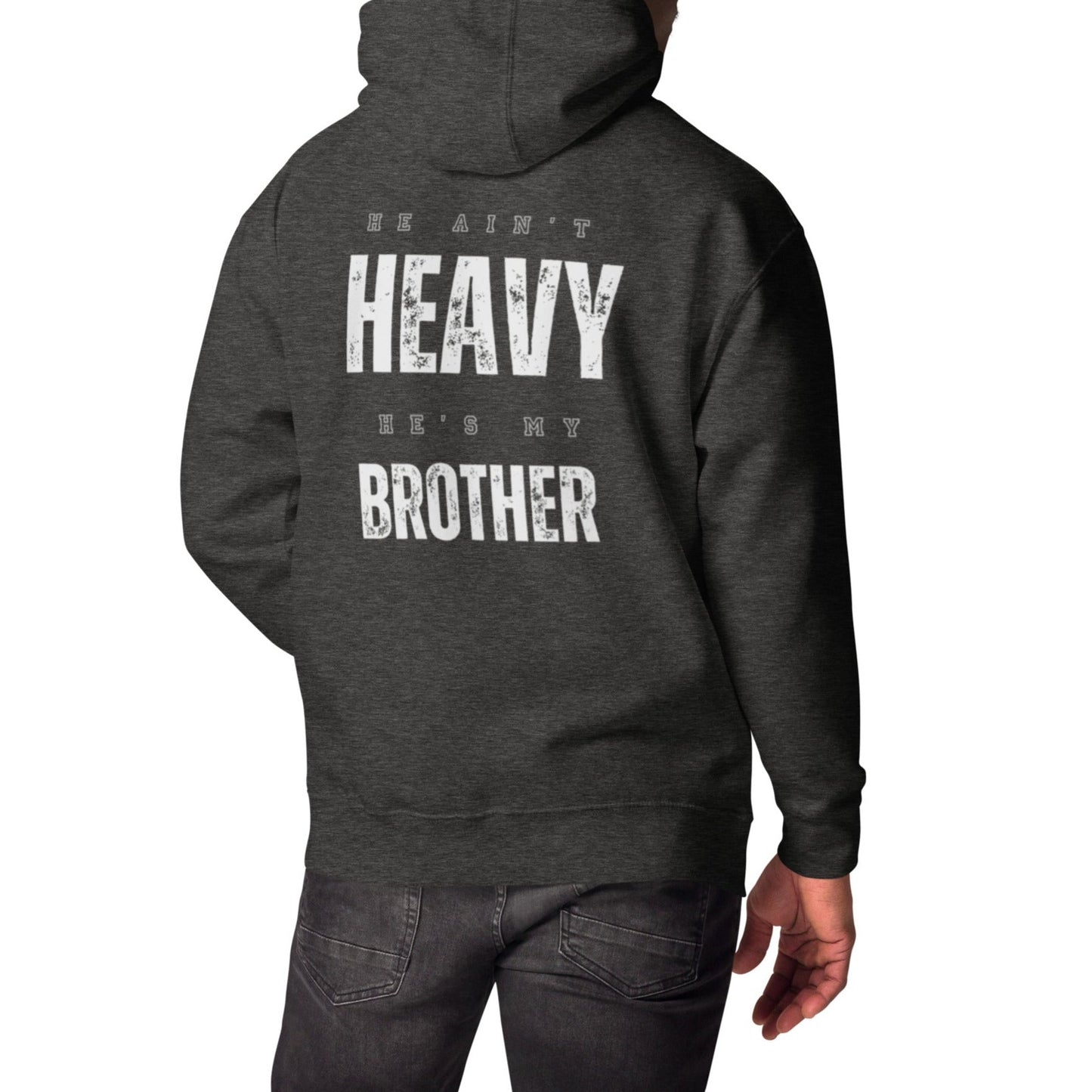 Cruze 1 Hoodie.  "HE AIN'T HEAVY.  HE'S MY BROTHER"  Choose from 6 colors.