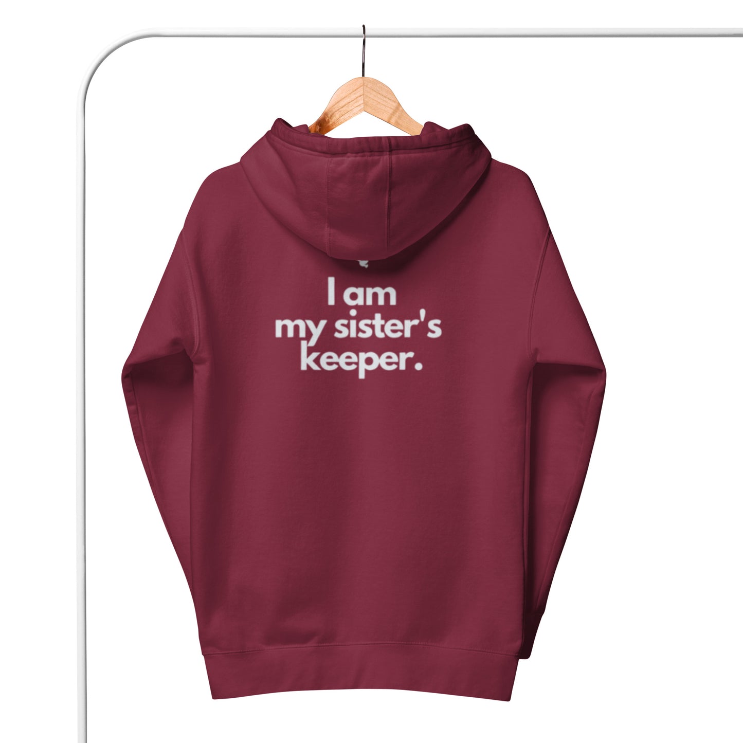 Chloe 1 Hoodie.  "I AM MY SISTER'S KEEPER"  Choose from 10 colors.