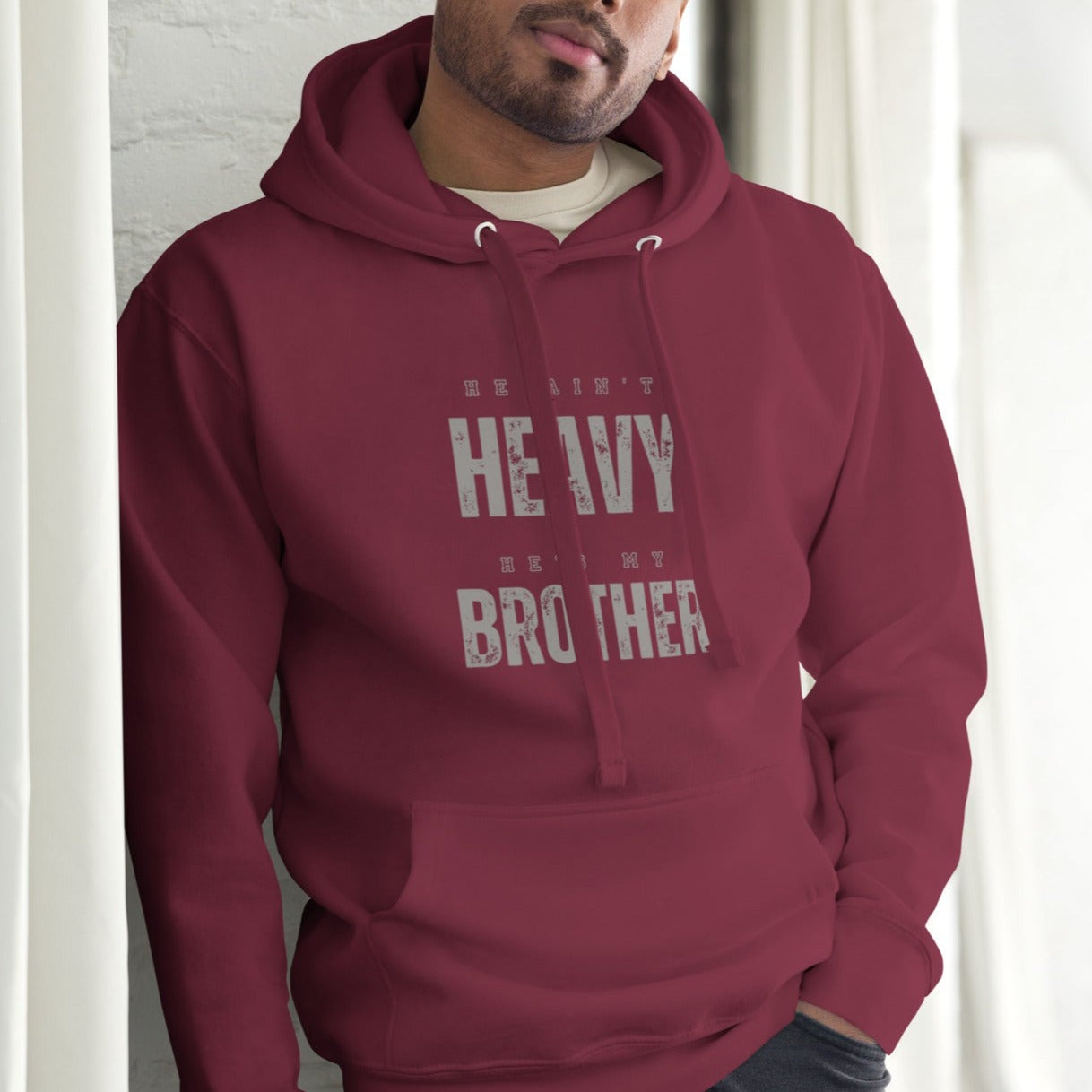 Cruze Hoodie.  "HE AIN'T HEAVY.  HE'S MY BROTHER"  Choose from 6 colors.