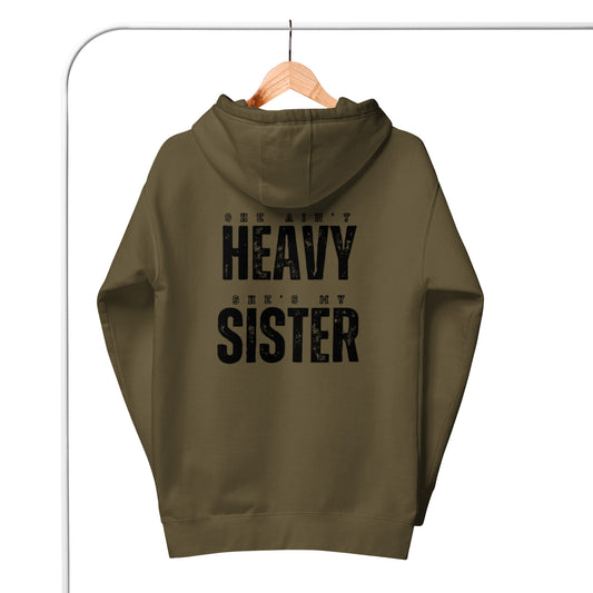 Jill 1 Unisex Hoodie.  "SHE AIN'T HEAVY.  SHE'S MY SISTER"  Choose from 6 colors.