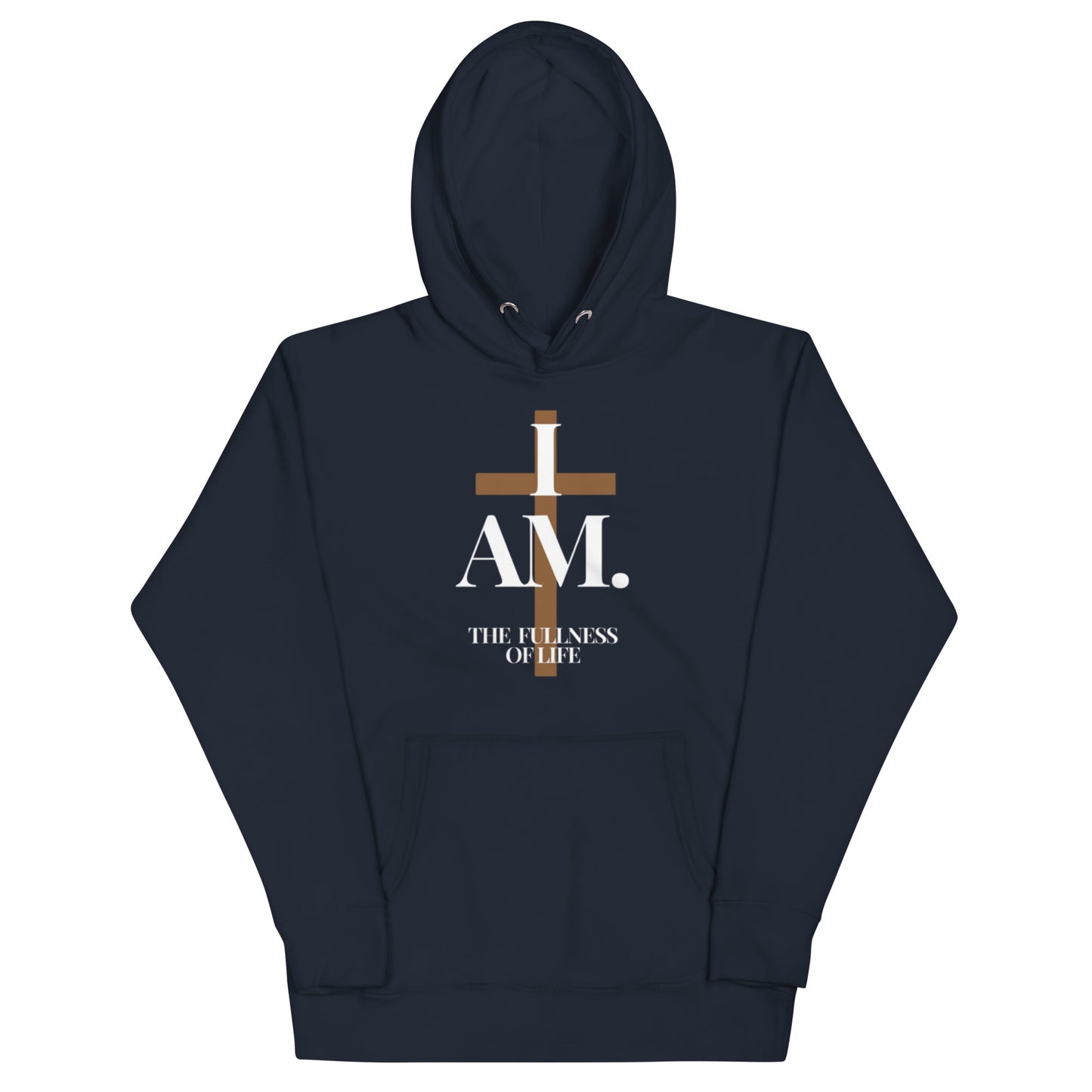 Supreme Unisex Hoodie.  "I AM.  THE FULLNESS OF LIFE"  Choose from 4 colors.