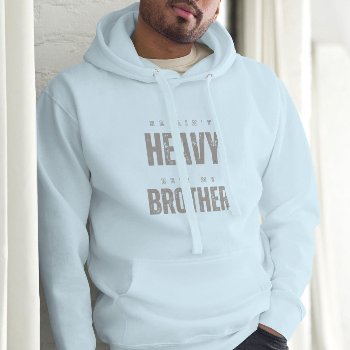 Cruze Hoodie.  "HE AIN'T HEAVY.  HE'S MY BROTHER"  Choose from 6 colors.