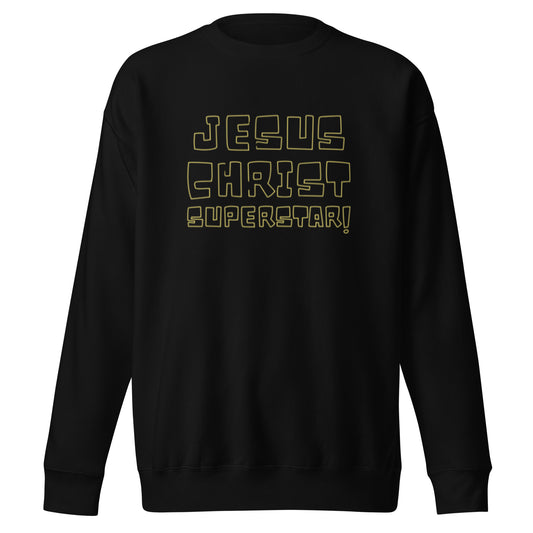 Stone Unisex Crewneck Sweatshirt.  "JESUS CHRIST SUPERSTAR!"