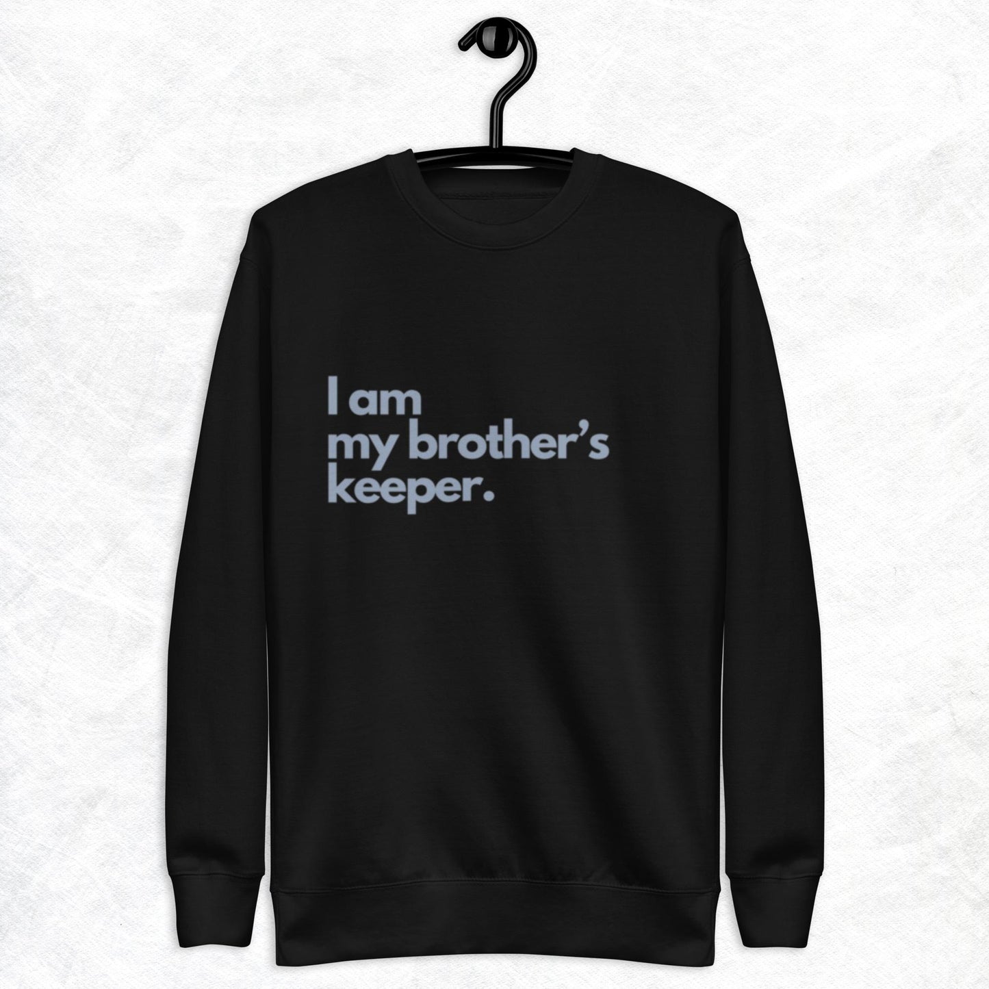 Tret Crewneck Sweatshirt.  "I AM MY BROTHER'S KEEPER"    Choose from 5 colors.