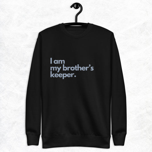 Tret Crewneck Sweatshirt.  "I AM MY BROTHER'S KEEPER"    Choose from 5 colors.