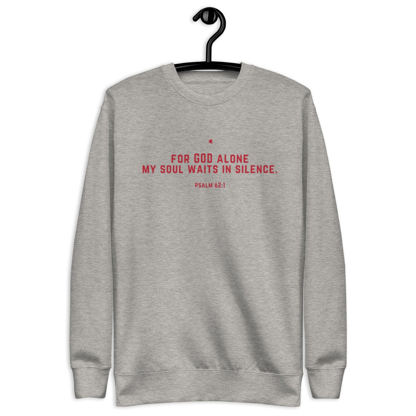 Juanie Unisex Crewneck Sweatshirt.  "FOR GOD ALONE MY SOUL WAITS IN SILENCE"  Choose from 3 colors.