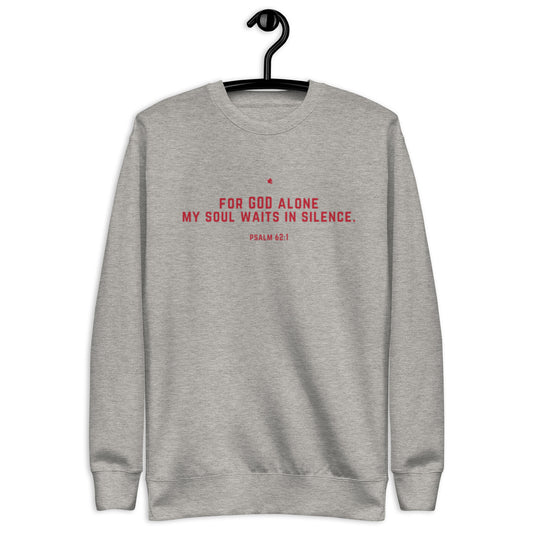 Juanie Unisex Crewneck Sweatshirt.  "FOR GOD ALONE MY SOUL WAITS IN SILENCE"  Choose from 3 colors.