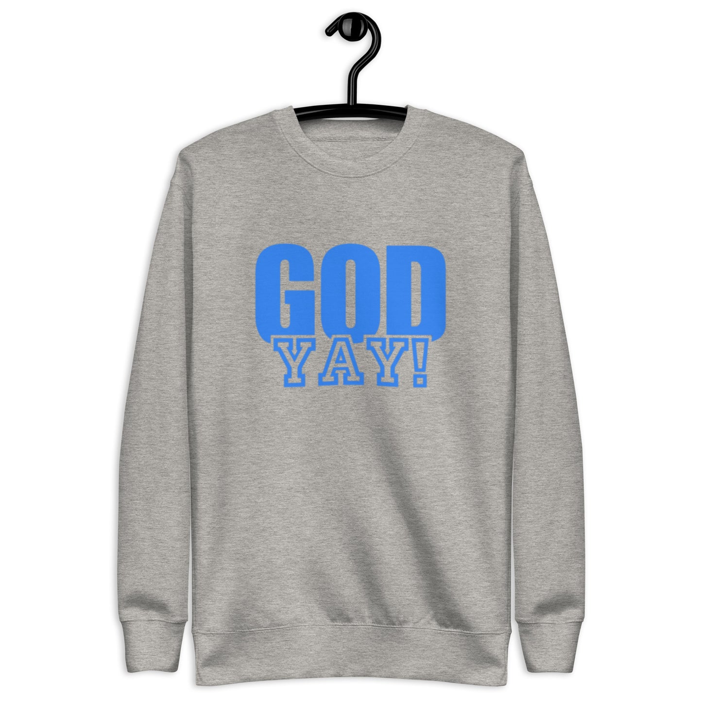 Adrian Unisex Crewneck Sweatshirt.  "GOD YAY!"   Choose from 4 colors.