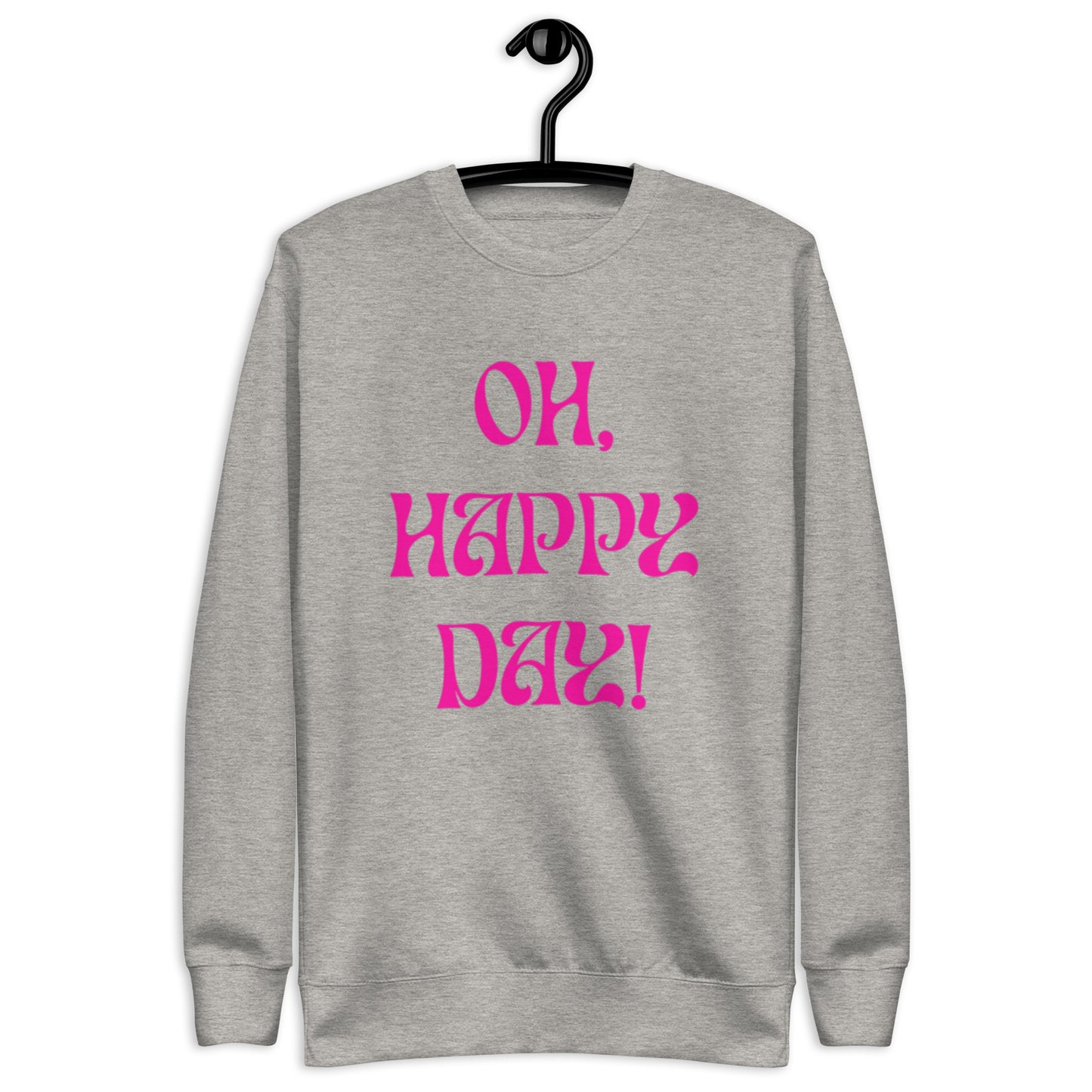 Briar Crewneck Sweatshirt.  "OH, HAPPY DAY"  Choose from 5 colors.