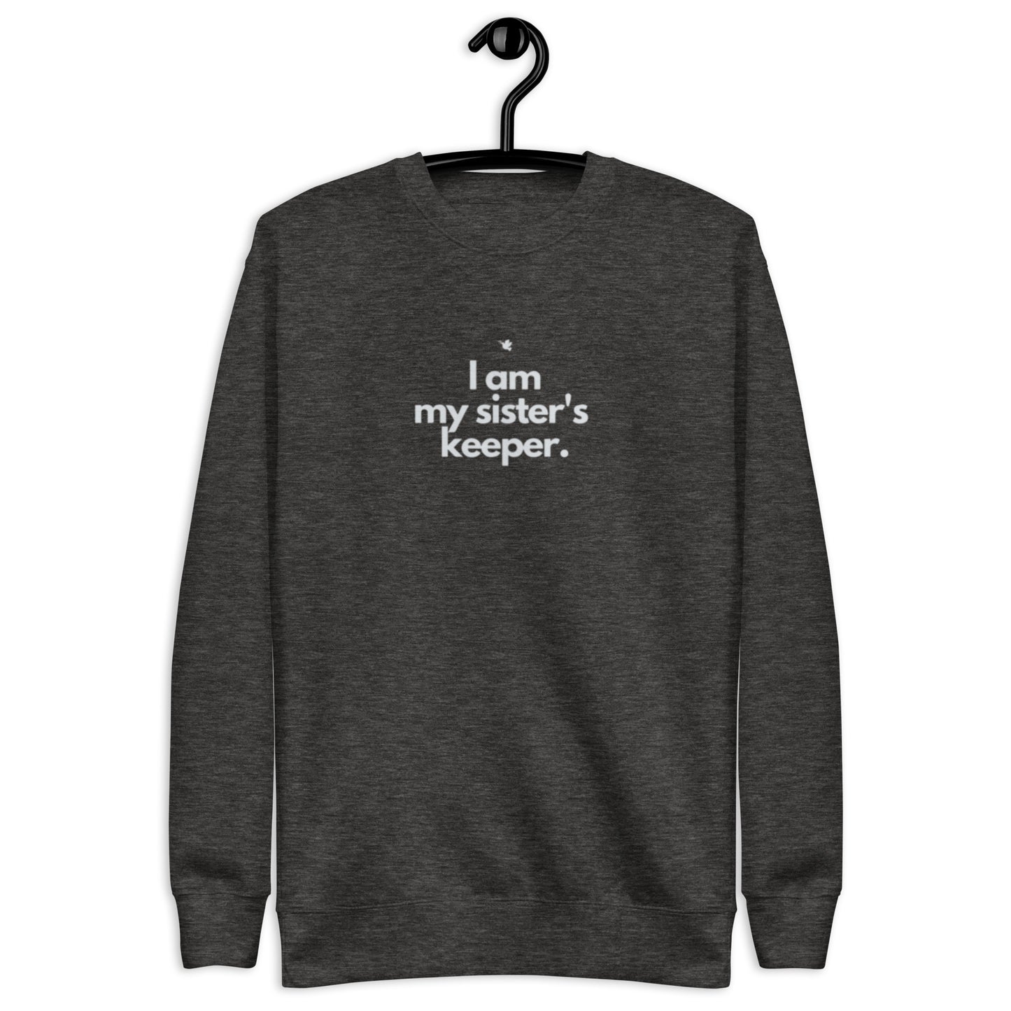 Chloe Crewneck Sweatshirt.   "I AM MY SISTER'S KEEPER"  Choose from 5 colors.