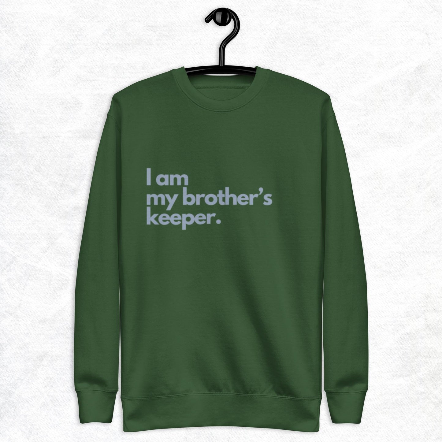 Tret Crewneck Sweatshirt.  "I AM MY BROTHER'S KEEPER"    Choose from 5 colors.