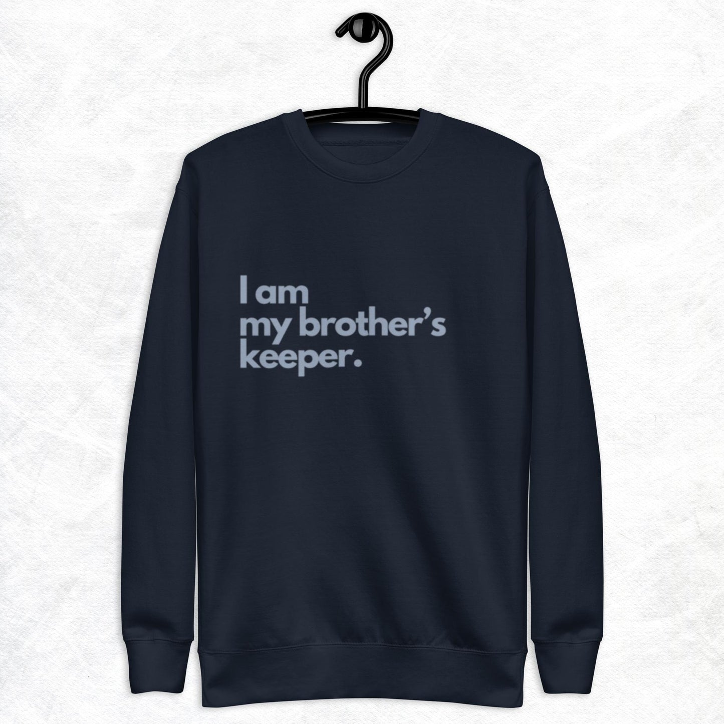 Tret Crewneck Sweatshirt.  "I AM MY BROTHER'S KEEPER"    Choose from 5 colors.