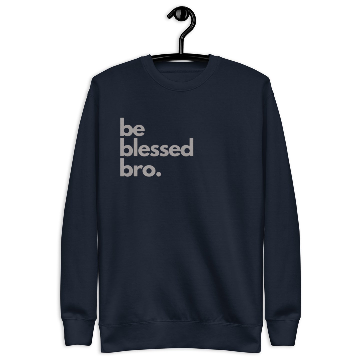 Timi Unisex Crewneck Sweatshirt.  "BE BLESSED BRO"  Choose from 6 colors.