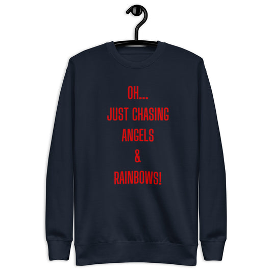 Joi Crewneck Sweatshirt.  "OH... JUST CHASING ANGELS & RAINBOWS"  Choose from 4 colors.