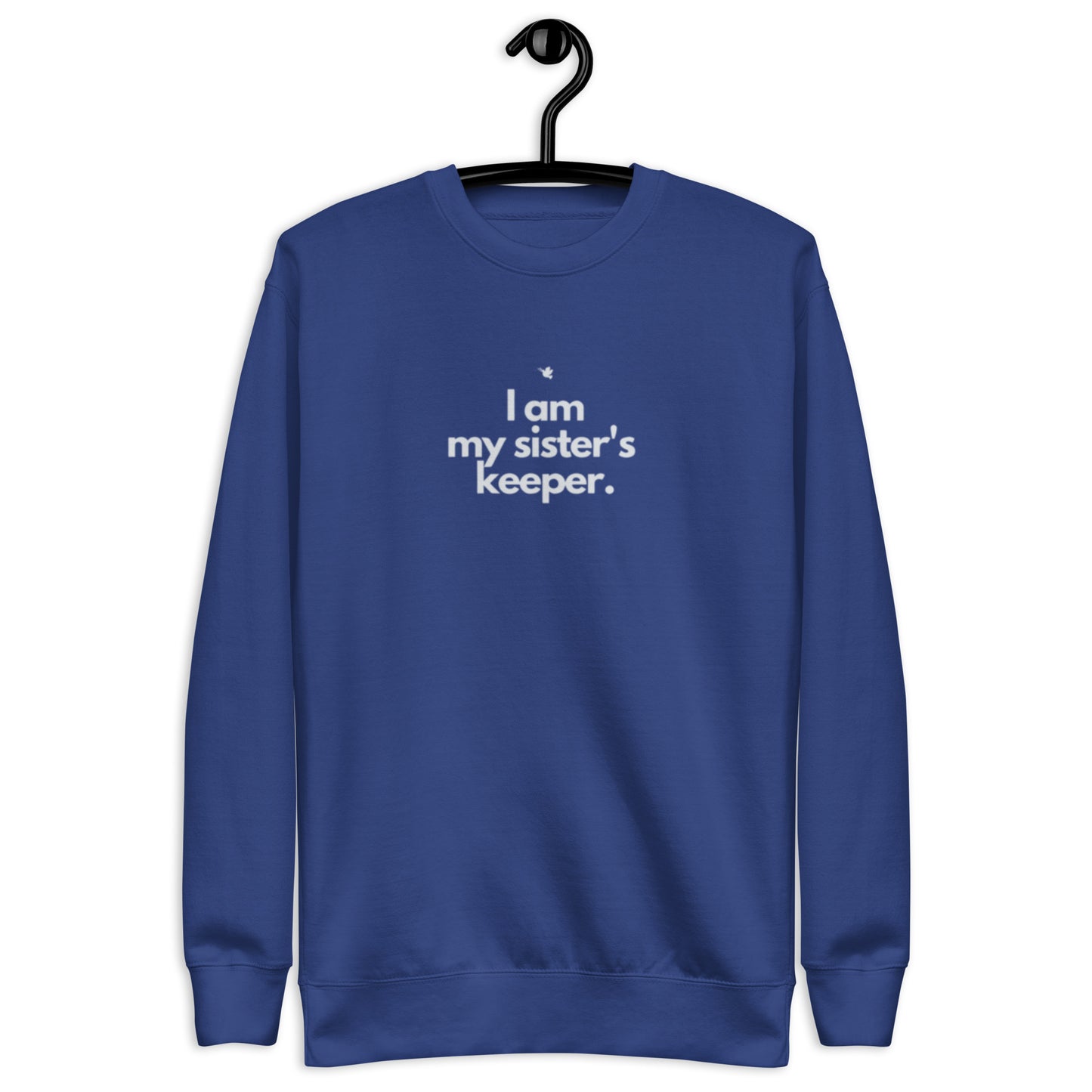 Chloe Crewneck Sweatshirt.   "I AM MY SISTER'S KEEPER"  Choose from 5 colors.