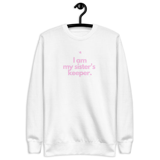 Chloe Crewneck Sweatshirt.  "I AM MY SISTER'S KEEPER"