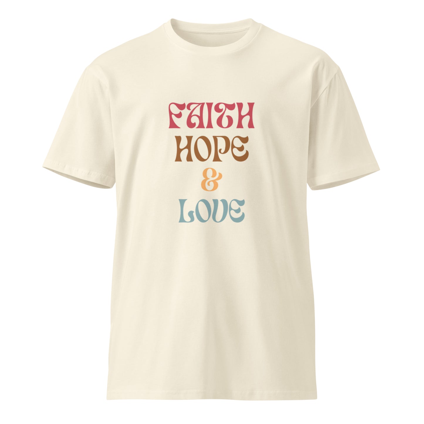 Cece Unisex T-shirt.  "FAITH HOPE & LOVE"  Choose from 3 colors.