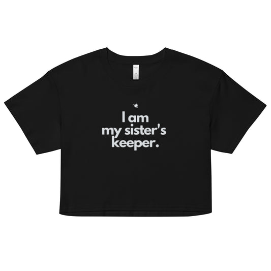 Chloe Crop Tee. "I AM MY SISTER'S KEEPER"  Choose from 3 colors.